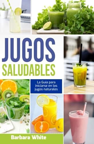 Jugos Saludables 2021: Más de 50 Recetas de jugos naturales para aumentar la energía, la inmunidad y el bienestar (Spanish Edition)