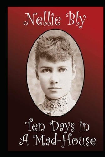Ten Days in a Mad-House by Nellie Bly illustrated
