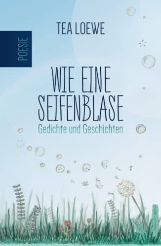 Wie eine Seifenblase: Gedichte und Geschichten (German Edition)