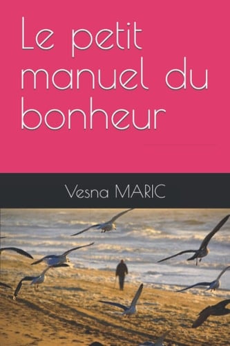 Le petit manuel du bonheur (French Edition)