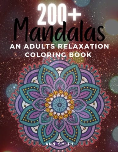 200+ Coloring Mandala Designs for Adults Relaxation: Coloring Mandala Designs, World's Most Amazing Selection of Stress Relieving and Relaxing ... Mandalas Coloring Book For Adults