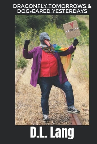 Dragonfly Tomorrows & Dog-eared Yesterdays (Poetry from the soul to the page)