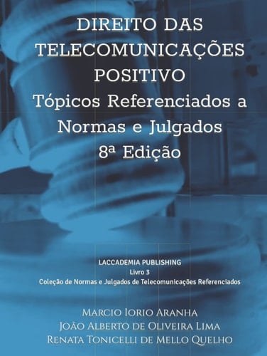 Direito das Telecomunicações Positivo - Tópicos Referenciados a Normas e Julgados: Livro 3 da Coleção de Normas e Julgados de Telecomunicações Referenciados (Portuguese Edition)