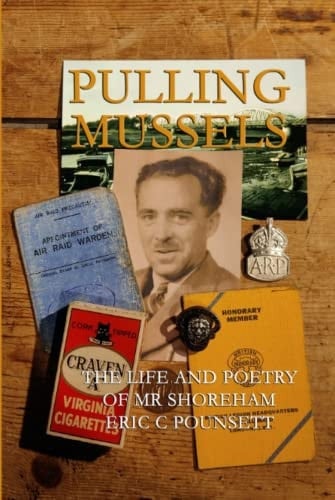 Pulling Mussels: The Life and Poetry of Mr Shoreham - Eric C Pounsett