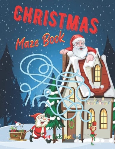 Christmas maze Book For Kids Age 4-8: Christmas Maze Book for Children,Celebrate Christmas and challenge your children with these enjoyable and maze activity books.