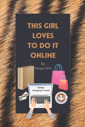 This Girl Loves Doing It Online: Online shopping tracker note book for capturing specific details of your online purchases.