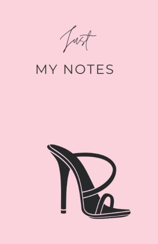 Just My Notes Notebook / Journal, Designed to Give You the Space to Write Down Your Thought, Your Goals and Dreams. Classy Stiletto Heel Design