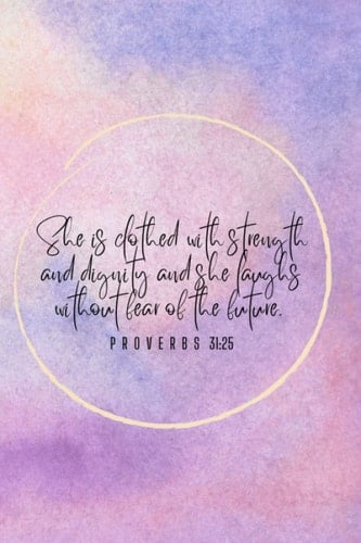 She is clothed with strength and dignity and she laughs without fear of the future: 200 Pages