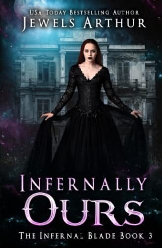 Infernally Ours: A Paranormal/Fantasy Fated Mates Female Assassin Romance (The Infernal Blade)