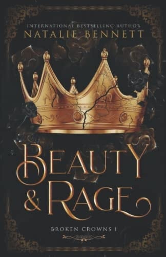 Beauty & Rage (Broken Crowns)