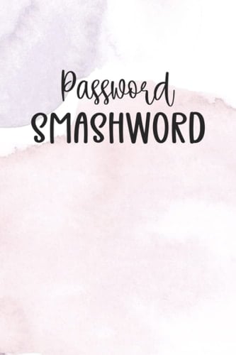 Password Smashword Log Book For Women: 6x9 Password Username Email Log Book, Internet Password Keeper and. Tracker, Organizer With Alphabetical Tabs