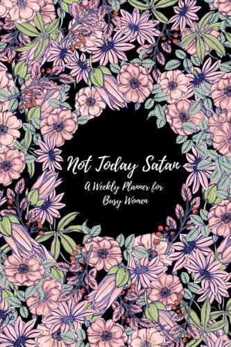 Not Today Satan: A Weekly Planner for Busy Women