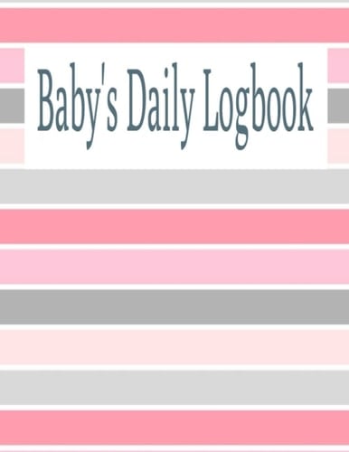 Baby's Daily Logbook | Baby Feeding Logbook: Baby Logbook Journal | 100 Pages
