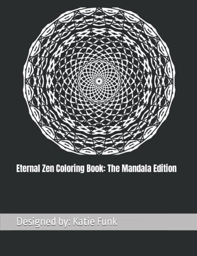 Eternal Zen Coloring Book: The Mandala Edition
