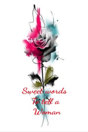 journal Woman floral: Sweet words To tell a Woman