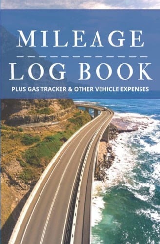 Mileage Log Book: Vehicle Maintenance & Mileage Tracker for Business Owners, Professional Drivers, Delivery Workers & Avid Travelers