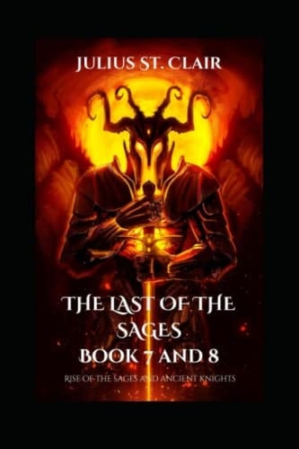 The Last of the Sages Book 7 and 8 (Rise of the Sages and Ancient Knights) (The Saga Saga Duologies)