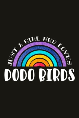 Dodo Birds Teacher Gifts for Women Notebook - Just A Girl Who Loves Dodo Birds: Unique Funny Gifts for Teachers Appreciation Week, Virtual Teaching, ... Day - Lined Journal Planner,Do It All