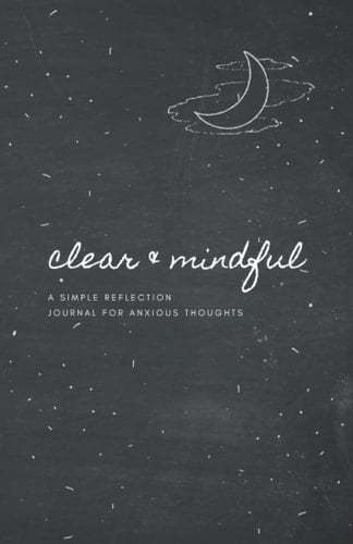 Clear & Mindful: a simple relfection journal for anxious thoughts