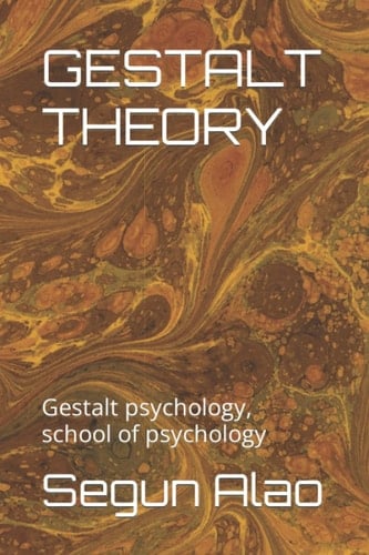 GESTALT THEORY: Gestalt psychology, school of psychology