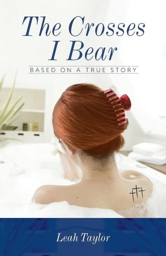 The Crosses I Bear Based on a True Story