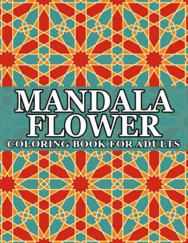 Mandala Flower Coloring Book For Adults: Flowered Heart Designs Great for all Ages, Relax your Mind. Calm your Stress. Ignite your Imagination for Adult