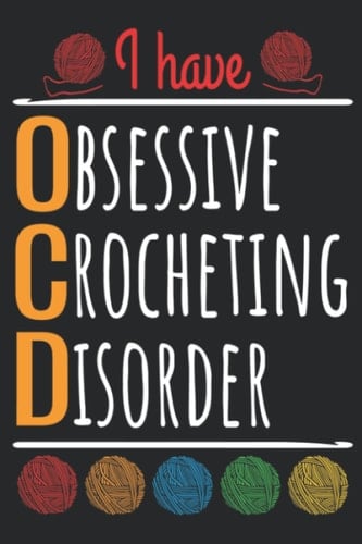 Crochet Humor Gifts for Knitters Crafters Obsessive Crochet Disorder Knitting Humor Gift OCD Crafter Good Graphic: Daily Planner Notepad To Do Schedule, Medium 6x9 Inches, 110 Pages, Printed Cover