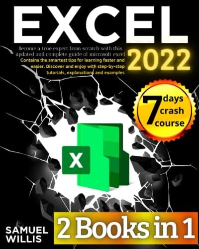 Excel 2022: Become a true expert from scratch with this updated and complete guide of microsoft excel. Contains the smartest tips for learning faster ... tutorials, explanations and examples