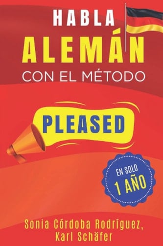 Habla ALEMÁN con el método PLEASED en solo 1 año (Aprende idiomas con el método PLEASED) (Spanish Edition)