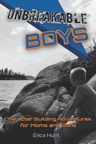 Unbreakable Boys Character Building Adventures for Moms and Sons