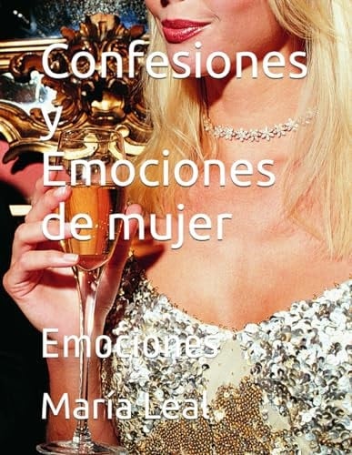 Confesiones y Emociones de mujer: Emociones (Spanish Edition)