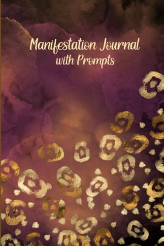 Gold Leopard Manifestation Journal with Prompts: Law of Attraction Techniques for Black Women. Affirmations, Exercises and Tools for Creating Wealth, ... Care, Love, and Spirituality for Black Women)