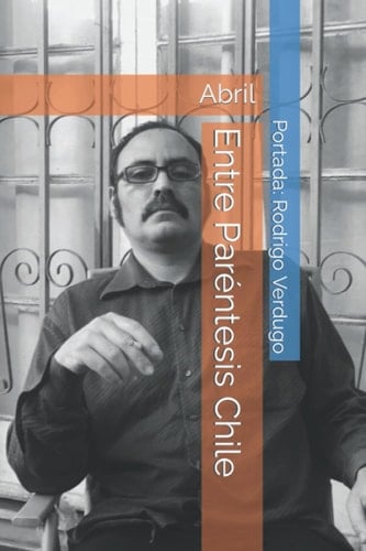 Entre Paréntesis Chile: Abril (Spanish Edition)