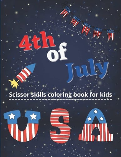4th of July - Scissor Skills Coloring Book For Kids: 4th of July Activity Book For Kids Ages 4-8, Perfect Gift For Kids, 8.5x11 in
