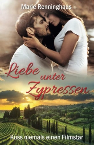 Liebe unter Zypressen: Küss niemals einen Filmstar (German Edition)