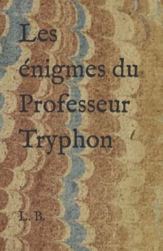 Les énigmes du Professeur Tryphon (French Edition)