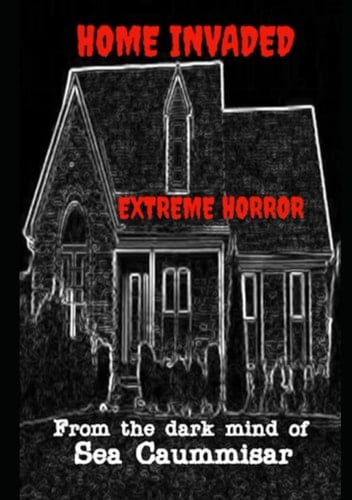 Home Invaded: Extreme Extreme Horror