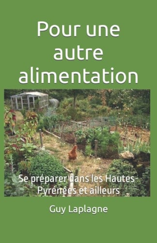 Pour une autre alimentation: Se préparer dans les Hautes-Pyrénées et ailleurs (Santé et bien-être) (French Edition)