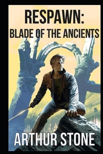 Respawn: Blade of the Ancients (Respawn LitRPG)
