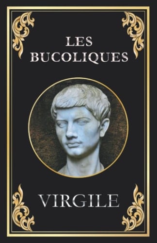 Les Bucoliques (Virgile): édition intégrale (French Edition)