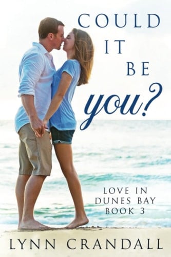 Could It Be You: Love In Dunes Bay Book 3