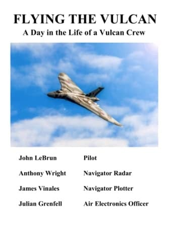 Flying the Vulcan: A Crew’s Work in Preparing and Flying a Training Sortie During the Cold War