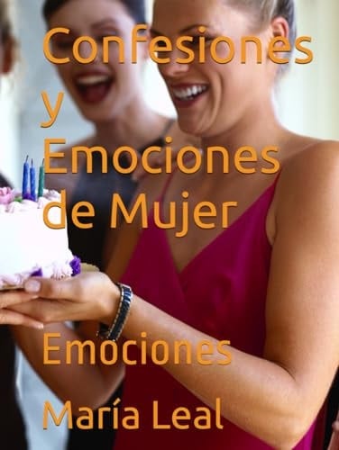 Confesiones y Emociones de Mujer: Emociones (Spanish Edition)