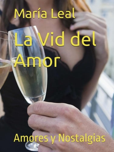 La Vid del Amor: Amores y Nostalgias (Spanish Edition)