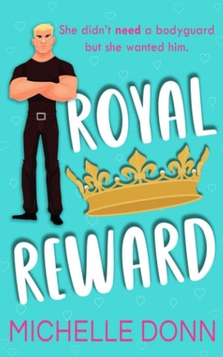 Royal Reward: A Bodyguard Royal Romance