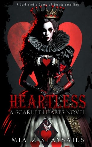 Heartless: A Dark Erotic Retelling of The Queen of Hearts (The Scarlet Hearts Series)