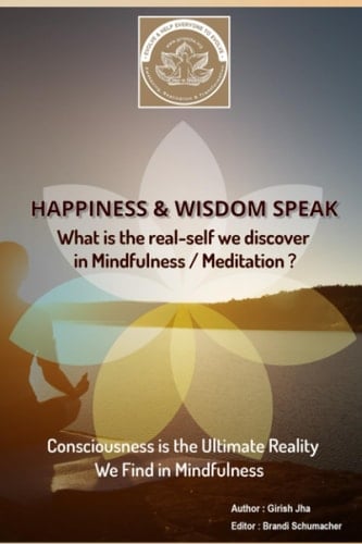 Happiness and Wisdom Speak: What is the real self we discover in mindfulness/meditation?