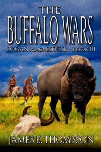 The Buffalo Wars: A Western Adventure Novel (A Logan MacArthur Western Adventure)