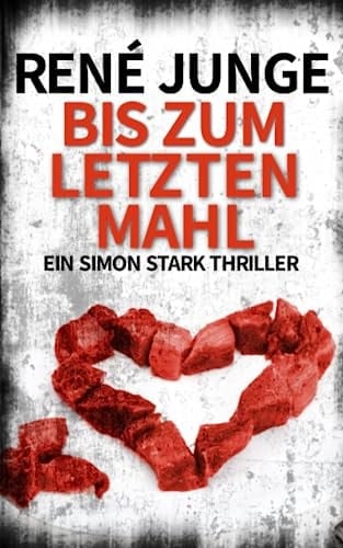 Bis Zum Letzten Mahl: Ein Simon Stark Thriller (Simon Stark Reihe) (German Edition)