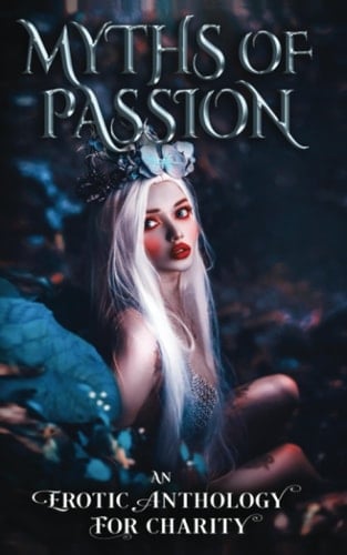 Myths of Passion: An Erotic Anthology